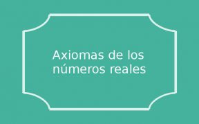 axiomas de campo de los números reales