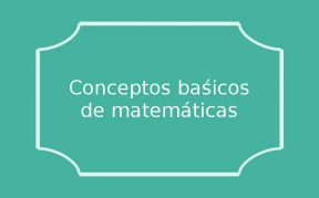Conceptos básicos de matemáticas