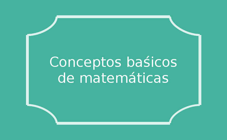 Conceptos básicos de matemáticas